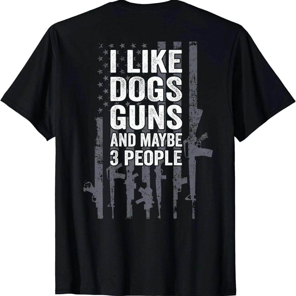 Funny I Like Dogs Guns And Maybe 3 People Unisex Graphic Tee