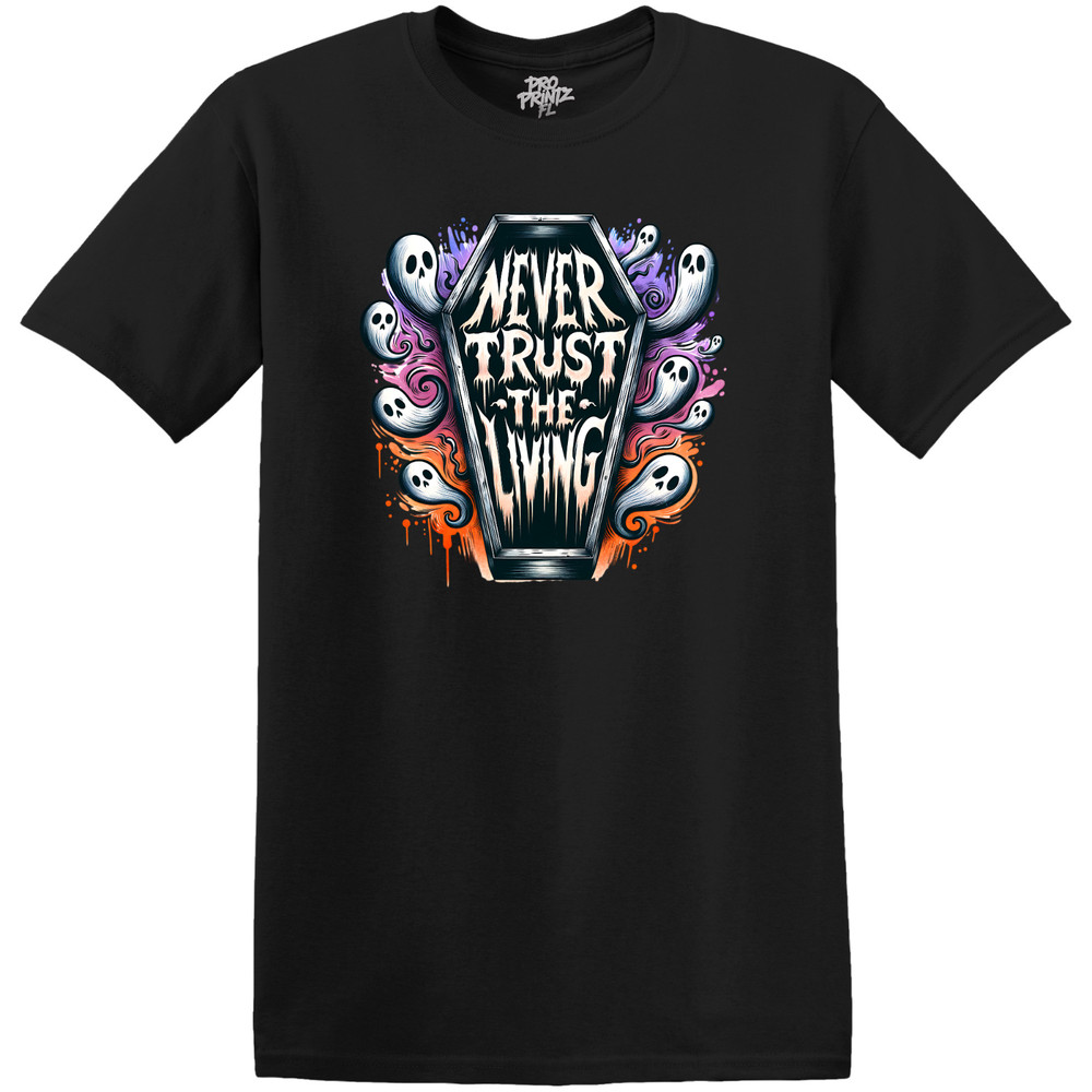 Halloween T-Shirt “Never Trust The Living” – Choose Your Size & Color