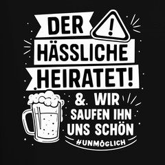 The Ugly One We Marry Him Beautiful JGA Beer Party Funny Mens T-Shirt