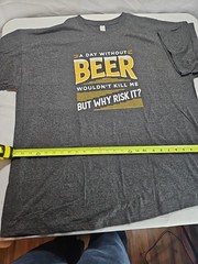 New T-shirt XXL A day without beer wouldn’t kill me but why risk it A16