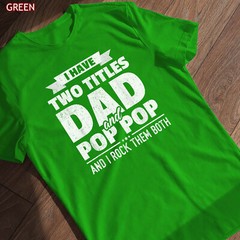 I Have Two Titles Dad And Pop Pop Grandpa Father’s Day Gift T-Shirt, Tee Gift
