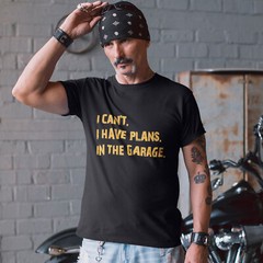 I Can’t have Plans In The Garage Have T Shirt Slogan Birthday Dad Funny Handy…