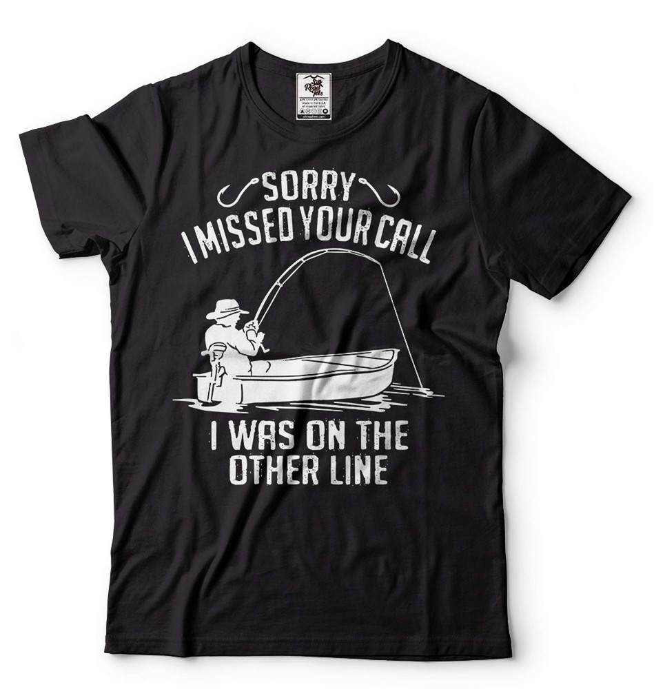 Men’s Fishing Shirt Funny Fishing Tee Sorry I Missed Your Call Shirt Fishing Tee
