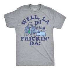 Mens Funny T Shirts Well La Di Frickin Da Sarcastic Matt Foley Chris Farley Joke