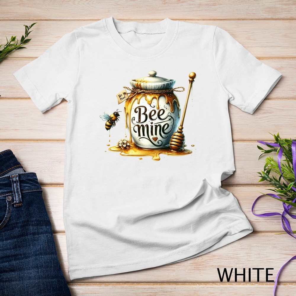 Be Mine A Honey-Sweet Valentine’s Day Tee Funny T-Shirt Unisex T-shirt