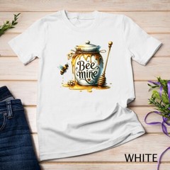 Be Mine A Honey-Sweet Valentine’s Day Tee Funny T-Shirt Unisex T-shirt