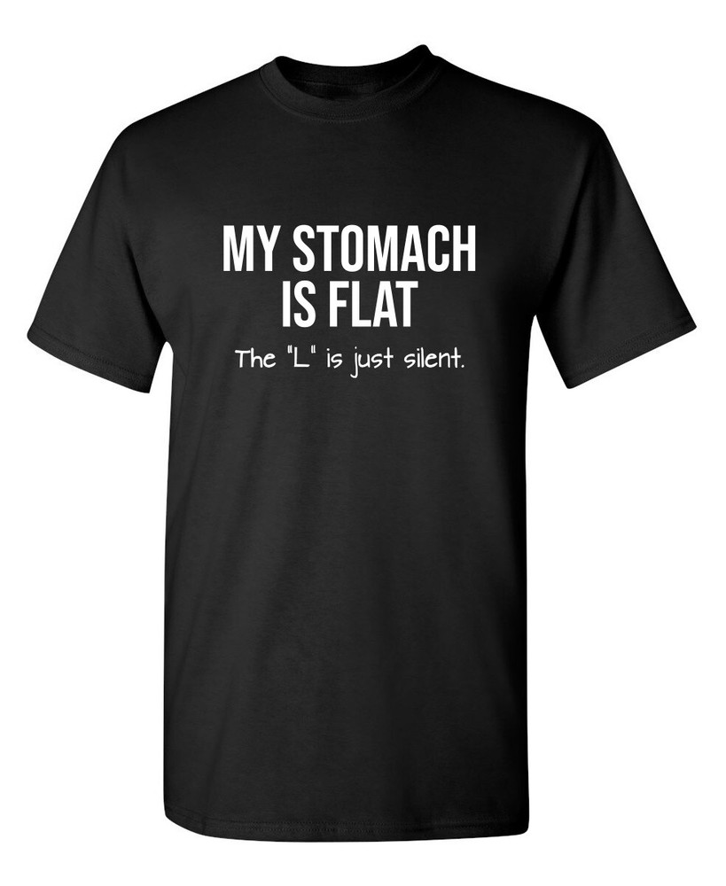 My Stomach Is Flat The L Is Just Sarcastic Humor Graphic Novelty Funny T Shirt