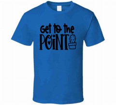 Get To The Point Funny Cactus TShirt A Cool Novelty Tee Is A Great Gift T-Shirt