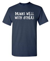 Drinks Well Sarcastic Humor Super Soft Ring Spun Novelty Funny T Shirt