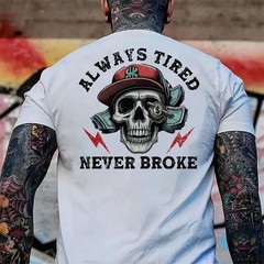 Always Tired Never Broke Print Men’s T-shirt, Top Menswear, Cotton Tee Shirt