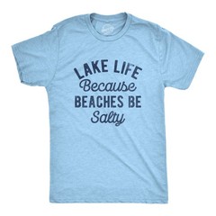 Mens Lake Life Because Beaches Be Salty T Shirt Funny Fresh Water Vacation Tee