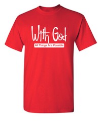 Nothing is Possible Without God Sarcastic Super Soft Ring Spun Funny T Shirt