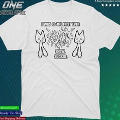 Femtanyl I Was The First Ever Show Sucked T-Shirt