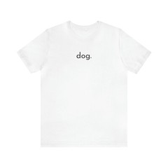 dog. Kurzarm, Unisex Jersey Short Sleeve Tee