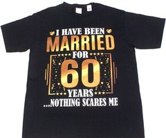 60 Year Wedding Anniversary Married 60 Years Nothing Scares Me t-shirt, Sz Large