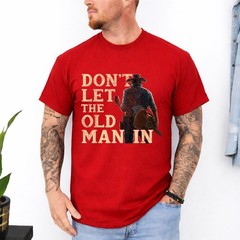 Don’t Let The Old Man in Man Cowboy T-Shirt