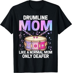 Drumline Mom Like A Normal Mom Only Deafer Mother’s Day Drum T-Shirt