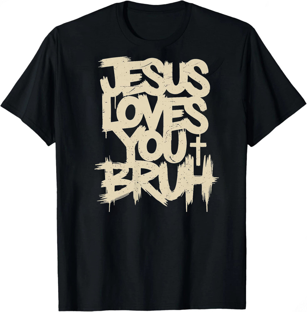 Christian Jesus Loves You Bruh Funny Humorous Faith T-shirt Sweartshirt