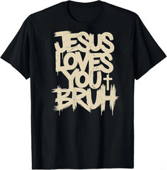 Christian Jesus Loves You Bruh Funny Humorous Faith T-shirt Sweartshirt
