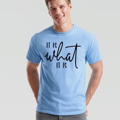 It Is What It Is Unisex T Shirt Statement Funny Sayings Positive Inspiration