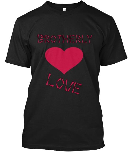 Brotherly Love Tee T-Shirt Made in the USA Size S to 5XL