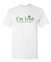 Being Irish Is My Super Power Sarcastic Humor Super Soft Ring Spun Funny T Shirt