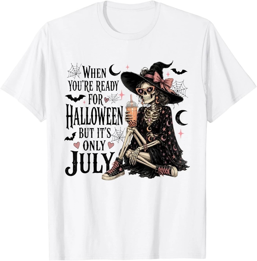When You’re Ready for Halloween But It’s Only July Skeleton T-Shirt