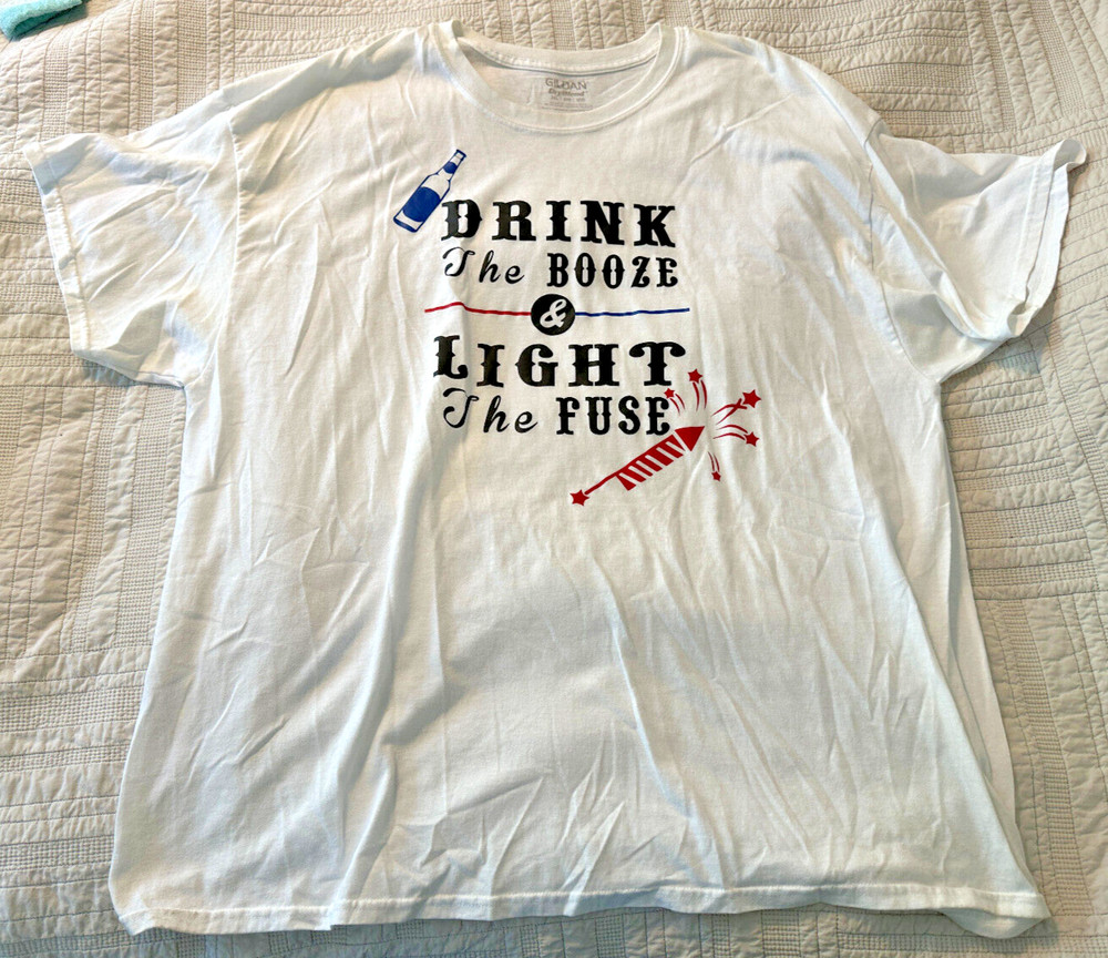 DRINK THE BOOZE & LIGHT THE FUSE 3XL WHITE SHIRT GILDAN DRYBLEND