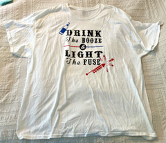 DRINK THE BOOZE & LIGHT THE FUSE 3XL WHITE SHIRT GILDAN DRYBLEND