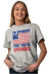 Offended Youre Offended Betsy Ross USA Flag Womens or Mens Crewneck T Shirt Tee