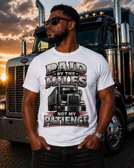 Trucker T-Shirt, Paid by Miles Not Patience, Diesel Semi Truck Graphic Tee