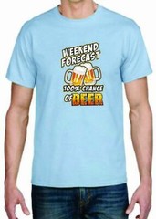 Adult DryBlend® T-Shirt – ( WEEKEND FORECAST – 100% CHANCE OF BEER – HUMOR / NOV