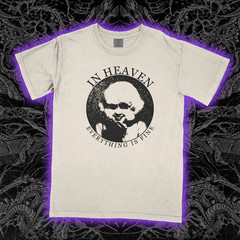 In Heaven Everything Is Fine T-Shirt Eraserhead Movie Surreal Cult Graphic Tee