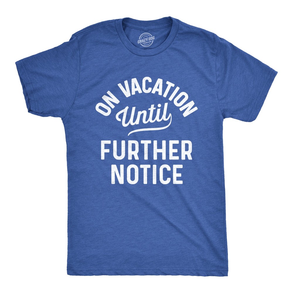 Mens On Vacation Until Further Notice T Shirt Funny Summer Holiday Tee