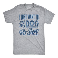 Mens I Just Want to Pet My Dog and Go to Sleep Funny T shirts Novelty Dog Lover