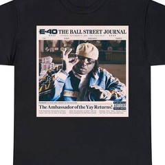E 40 Ball Street Journal shirt!, Charlie Hustle 40 Water, DOPE E 40 rapper t, Ba