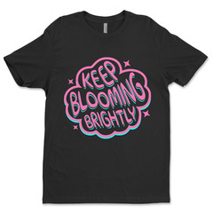 Custom T-Shirt,keep blooming Dtf Print On Next Level T-Shirt unisex Soft Cotton
