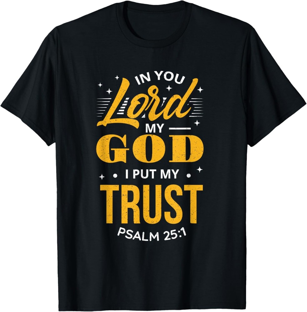 Trust in God Christian Inspirational Biblical Psalm Verse T-Shirt