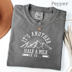 Funny Hiking T-Shirt It’s Another Half Mile Or So Hiker Quote Shirt