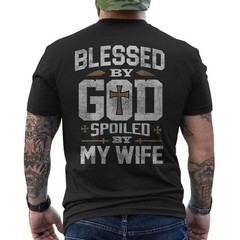 Blessed By God Spoiled By My Wife Shirt Funny Husband Men ON BACK T-Shirt