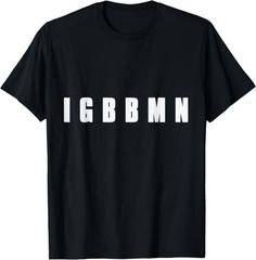IGBBMN Funny Airport Meme T-Shirt