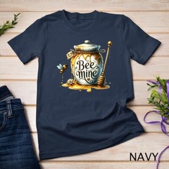 Be Mine A Honey-Sweet Valentine’s Day Tee Funny T-Shirt Unisex T-shirt