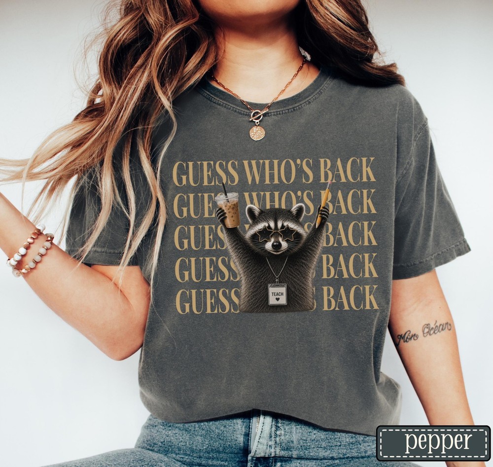 Teacher Back To School Shirt Funny Raccoon Guess Whos Back Graphic Tee