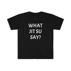 What did you say funny Jiu Jit Su Unisex Softstyle T-Shirt