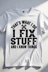 That’s What I Do I Fix Stuff And I Know Things Funny Handyman T-Shirt