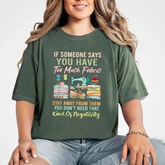 Too Much Fabric Funny Sewing T-Shirt Quilting Humor Shirt