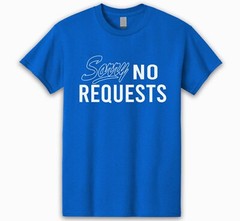 SORRY NO REQUEST T-SHIRT DJ MUSIC VINYL RECORD COLLECTOR TECHNICS TURNTABLES