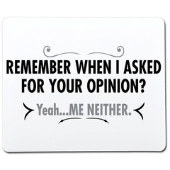 When I Asked For Your Opinion Sarcastic Humor Graphic Novelty Funny T Shirt