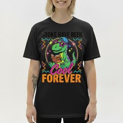 Books Have Been Cool Forever T-Shirt Retros Dinosaur Reader Teacher Tee