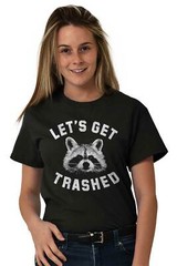 Lets Get Trashed Raccoon Trash Panda Humor Womens or Mens Crewneck T Shirt Tee